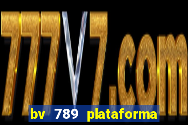 bv 789 plataforma de jogos